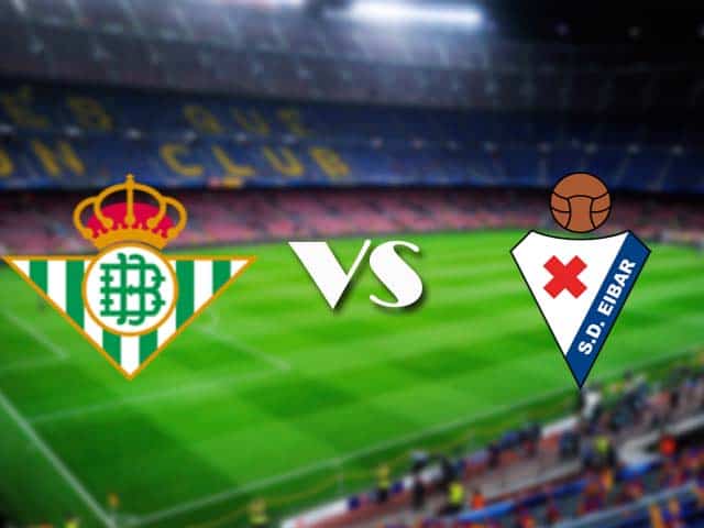 Soi kèo nhà cái Betis vs Eibar, 29/11/2020 - VĐQG Tây Ban Nha