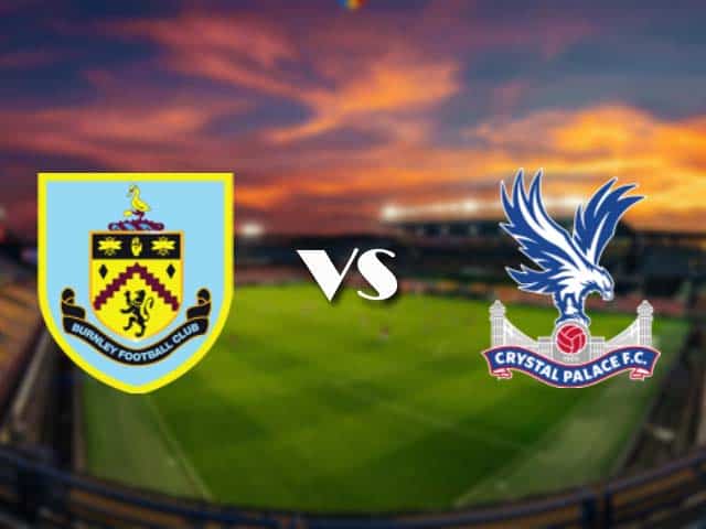 Soi kèo nhà cái Burnley vs Crystal Palace, 21/11/2020 - Ngoại Hạng Anh