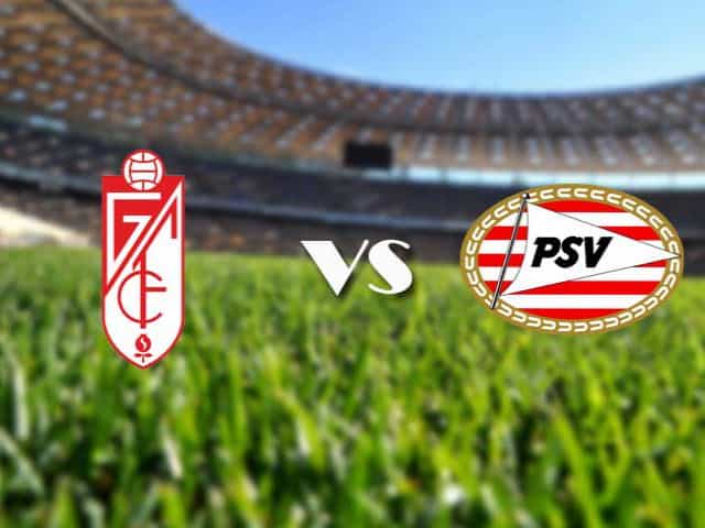 Soi kèo nhà cái Granada vs PSV, 4/12/2020 - Cúp C2 Châu Âu