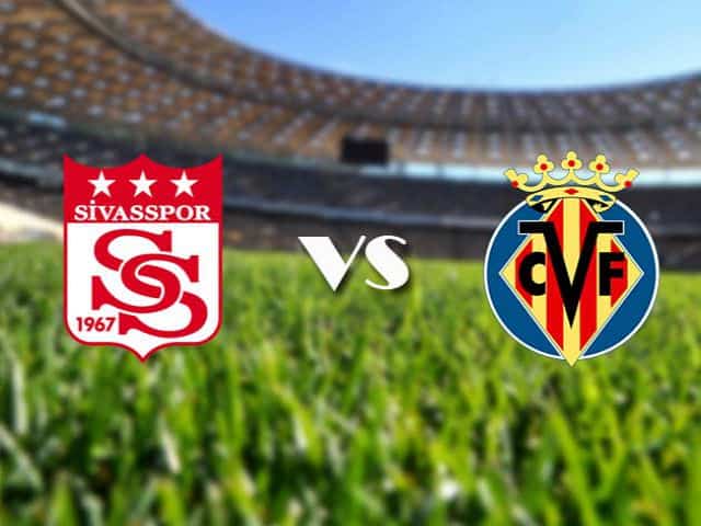 Soi kèo nhà cái Sivasspor vs Villarreal, 4/12/2020 - Cúp C2 Châu Âu