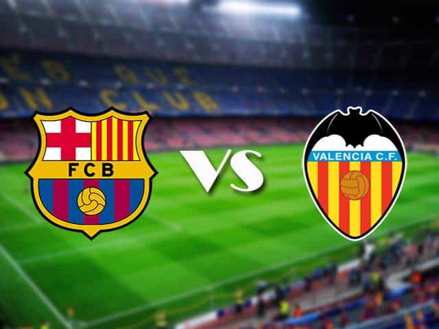 Soi kèo nhà cái Barcelona vs Valencia, 19/12/2020 - VĐQG Tây Ban Nha