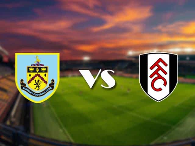 Soi kèo nhà cái Burnley vs Fulham, 03/01/2021 - Ngoại Hạng Anh