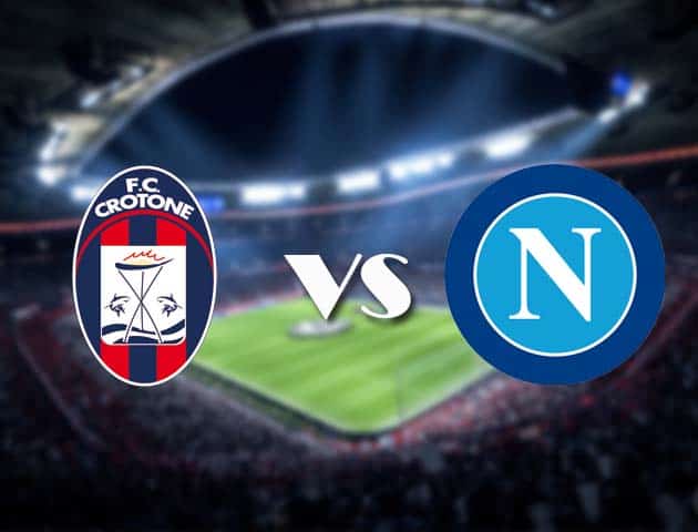 Soi kèo Crotone vs Napoli, 07/12/2020 - VĐQG Ý [Serie A]