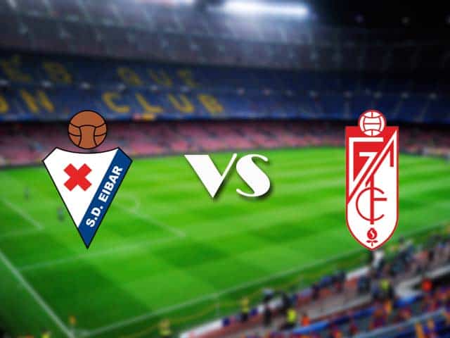 Soi kèo nhà cái Eibar vs Granada CF, 4/01/2021 - VĐQG Tây Ban Nha