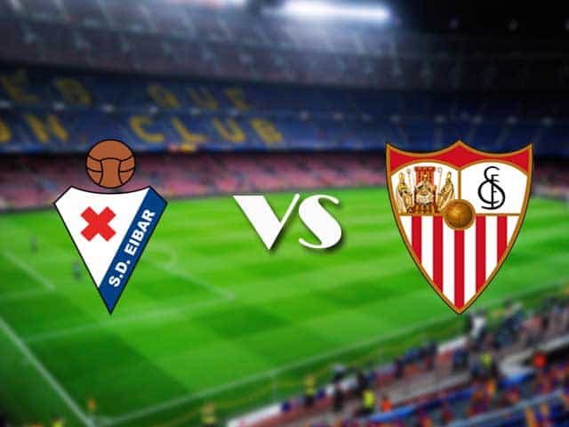 Soi kèo nhà cái Eibar vs Sevilla, 30/01/2021 - VĐQG Tây Ban Nha