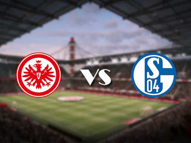 Soi kèo nhà cái Eintracht Frankfurt vs Schalke 04, 18/1/2021 - VĐQG Đức [Bundesliga]