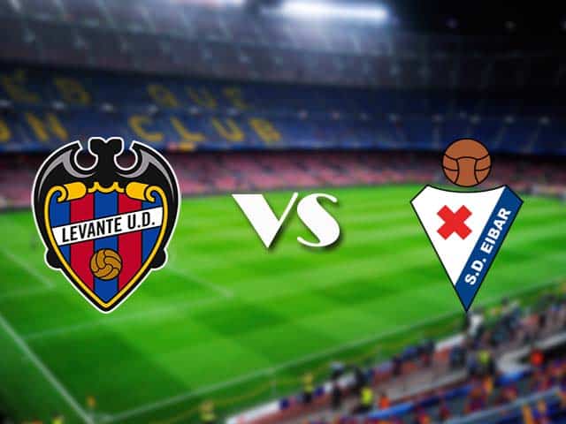 Soi kèo nhà cái Levante vs Eibar, 10/01/2021 - VĐQG Tây Ban Nha