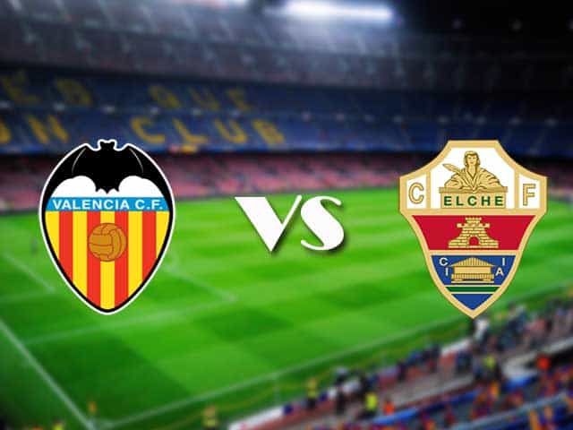 Soi kèo nhà cái Valencia vs Elche, 31/01/2021 - VĐQG Tây Ban Nha