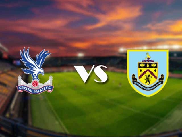 Soi kèo nhà cái Crystal Palace vs Burnley, 13/2/2021 - Ngoại Hạng Anh