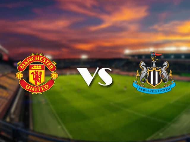 Soi kèo nhà cái Man Utd vs Newcastle, 22/2/2021 - Ngoại Hạng Anh