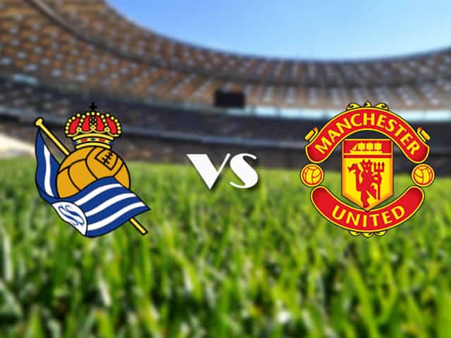 Soi kèo nhà cái Real Sociedad vs Man Utd, 19/2/2021 - Cúp C2 Châu u