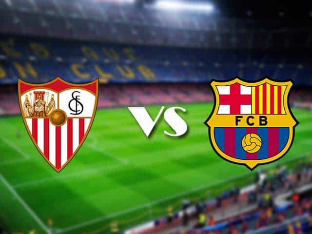 Soi kèo nhà cái Sevilla vs Barcelona, 27/2/2021 - VĐQG Tây Ban Nha