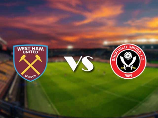 Soi kèo nhà cái West Ham vs Sheffield Utd, 16/2/2021 - Ngoại Hạng Anh