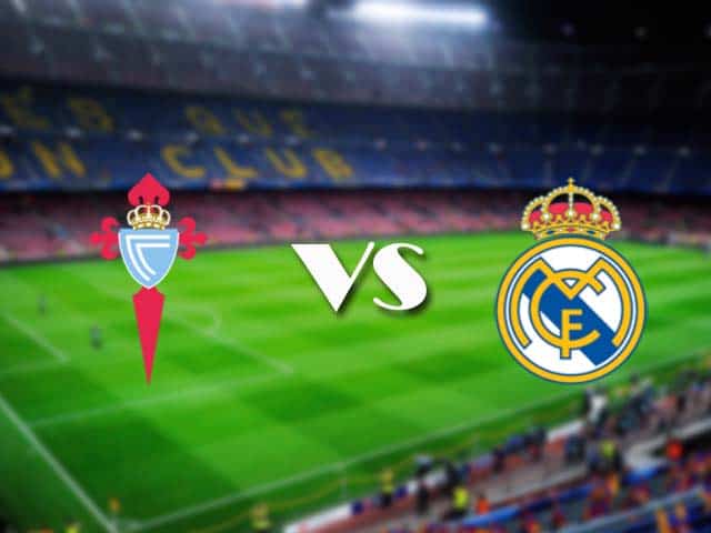 Soi kèo nhà cái Celta Vigo vs Real Madrid, 20/3/2021 - VĐQG Tây Ban Nha