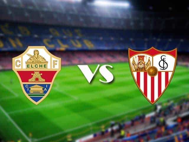 Soi kèo nhà cái Elche vs Sevilla, 6/3/2021 - VĐQG Tây Ban Nha