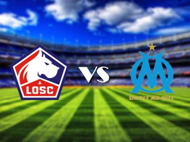 Soi kèo nhà cái Lille vs Marseille, 4/3/2021 - VĐQG Pháp [Ligue 1]