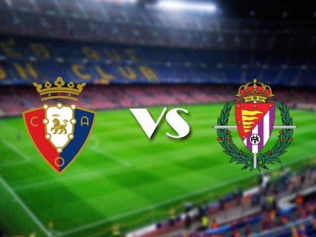 Soi kèo nhà cái Osasuna vs Real Valladolid, 14/3/2021 - VĐQG Tây Ban Nha