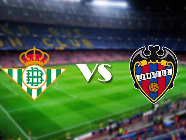 Soi kèo nhà cái Real Betis vs Levante, 20/3/2021 - VĐQG Tây Ban Nha