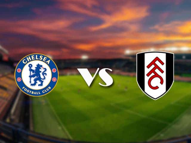 Soi kèo nhà cái Chelsea vs Fulham, 1/5/2021 - Ngoại Hạng Anh