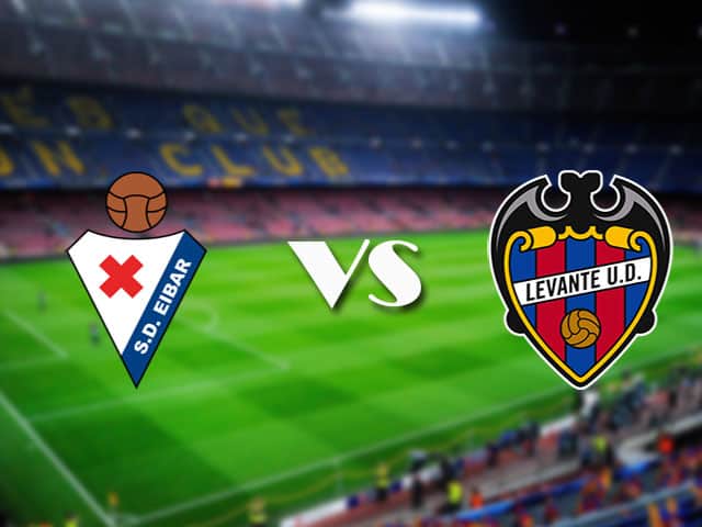 Soi kèo nhà cái Eibar vs Levante, 10/04/2021 - VĐQG Tây Ban Nha