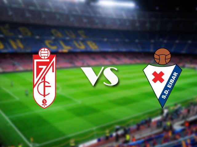 Soi kèo nhà cái Granada CF vs Eibar, 23/04/2021 - VĐQG Tây Ban Nha