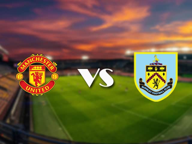 Soi kèo nhà cái Manchester United vs Burnley, 18/4/2021 - Ngoại Hạng Anh