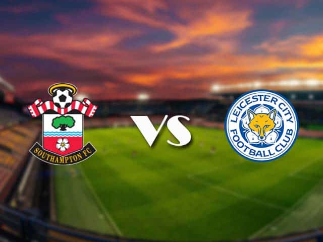 Soi kèo nhà cái Southampton vs Leicester, 1/5/2021 - Ngoại Hạng Anh