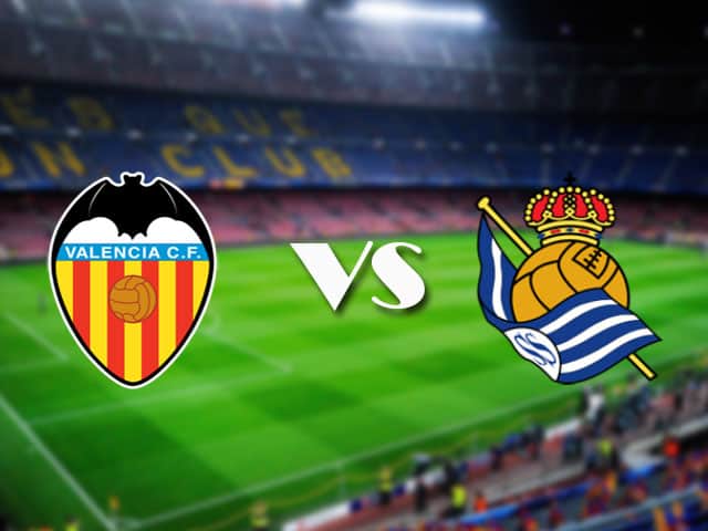 Soi kèo nhà cái Valencia vs Real Sociedad, 11/04/2021 - VĐQG Tây Ban Nha