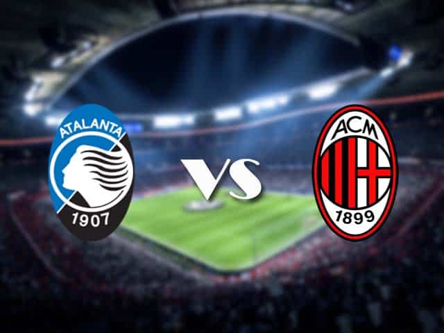 Soi kèo nhà cái Atalanta vs AC Milan, 23/05/2021 - VĐQG Ý [Serie A]