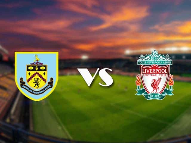 Soi kèo nhà cái Burnley vs Liverpool, 20/05/2021 - Ngoại Hạng Anh