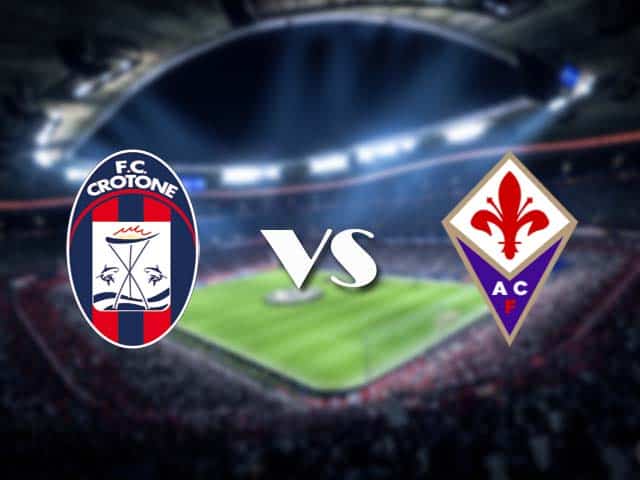 Soi kèo nhà cái Crotone vs Fiorentina, 23/05/2021 - VĐQG Ý [Serie A]