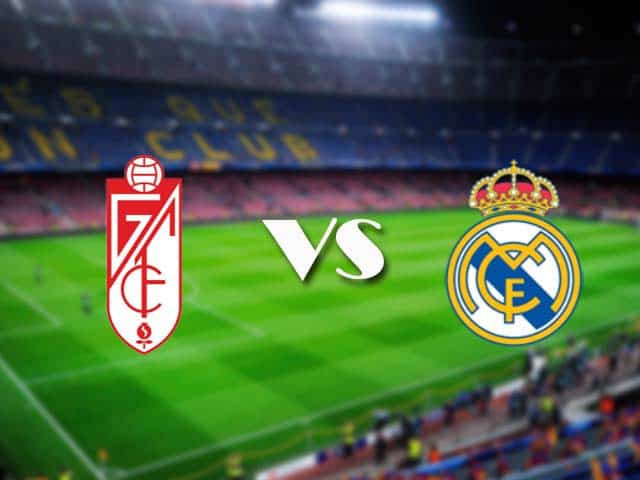 Soi kèo nhà cái Granada CF vs Real Madrid, 14/05/2021 - VĐQG Tây Ban Nha