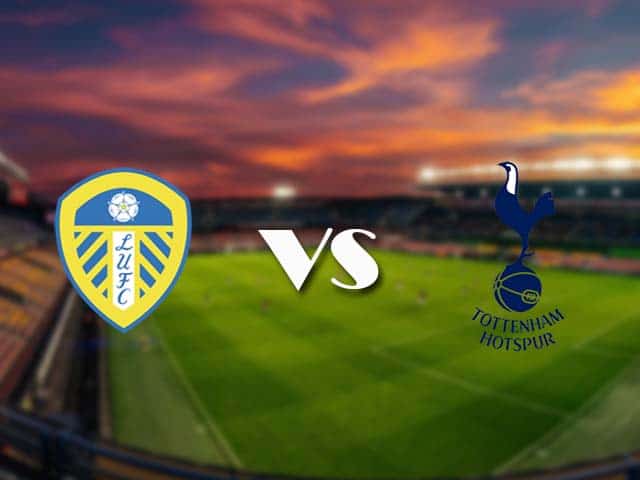 Soi kèo nhà cái Leeds vs Tottenham, 08/05/2021 - Ngoại Hạng Anh