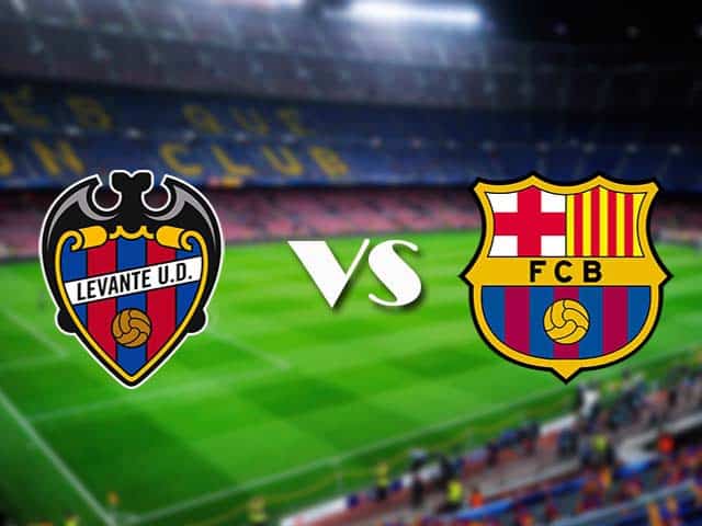 Soi kèo nhà cái Levante vs Barcelona, 12/05/2021 - VĐQG Tây Ban Nha