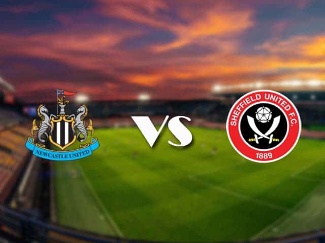 Soi kèo nhà cái Newcastle vs Sheffield Utd, 20/05/2021 - Ngoại Hạng Anh