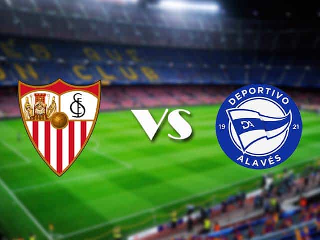 Soi kèo nhà cái Sevilla vs Alaves, 24/05/2021 - VĐQG Tây Ban Nha