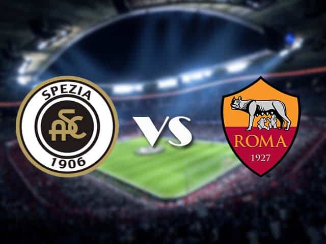 Soi kèo nhà cái Spezia vs AS Roma, 23/05/2021 - VĐQG Ý [Serie A]