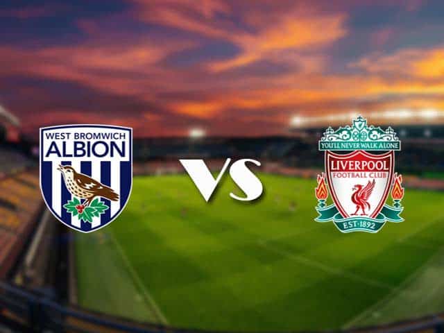 Soi kèo nhà cái West Brom vs Liverpool, 16/05/2021 - Ngoại Hạng Anh