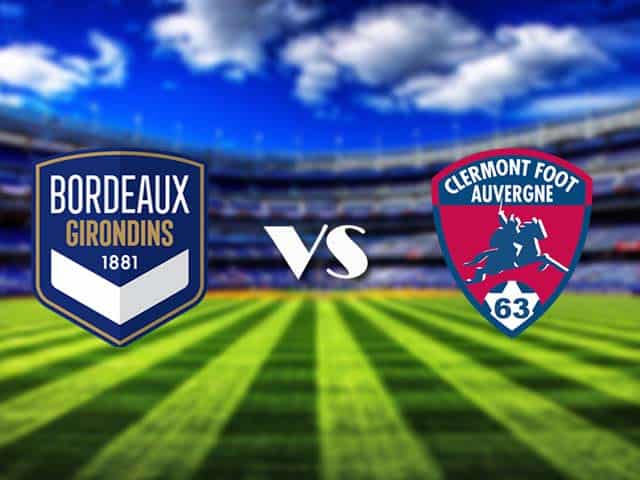 Soi kèo nhà cái Bordeaux vs Clermont, 08/08/2021 - VĐQG Pháp [Ligue 1]