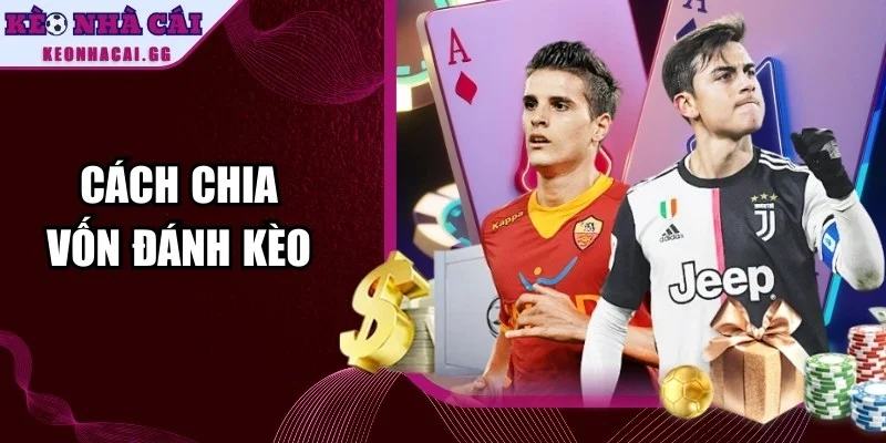 Cách Chia Vốn Đánh Kèo