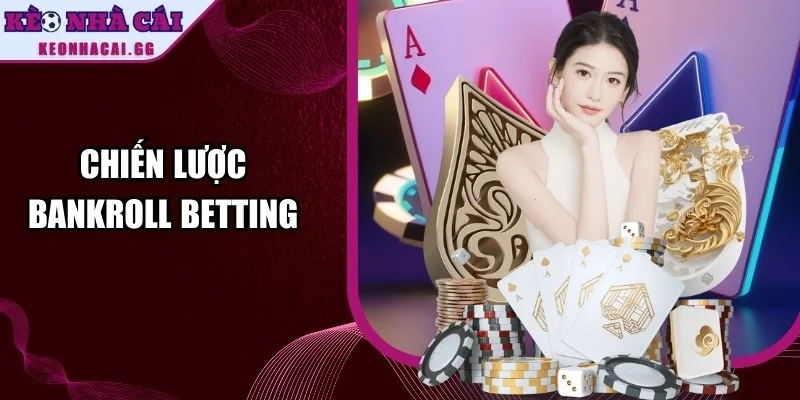 Chiến Lược Bankroll Betting