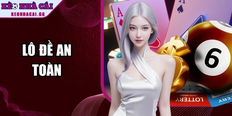 Lô Đề An Toàn