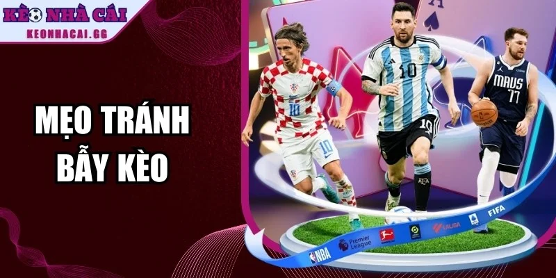 Mẹo Tránh Bẫy Kèo