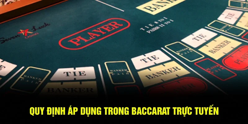 Quy định áp dụng trong Baccarat trực tuyến Quy định áp dụng trong Baccarat trực tuyến