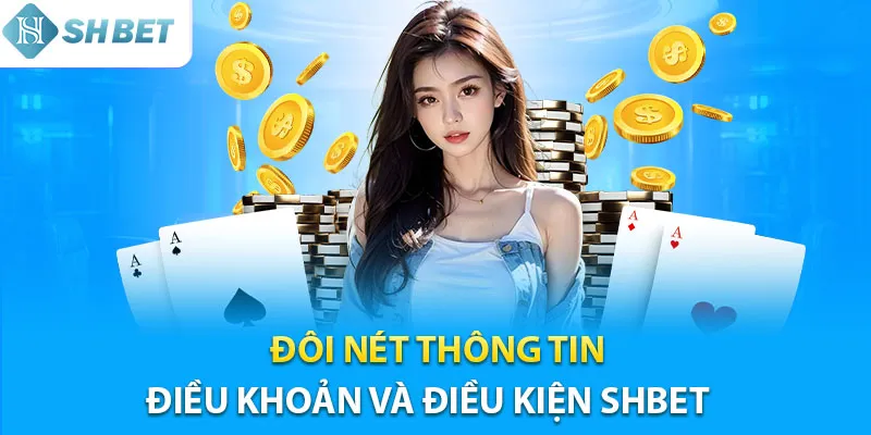 Thông tin về điều khoản & điều kiện tại Shbet Thông tin về điều khoản & điều kiện tại Shbet